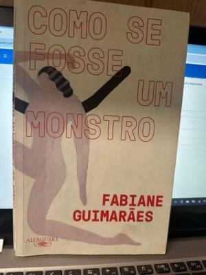 Como se fosse um monstro/Fabiane Guimarães