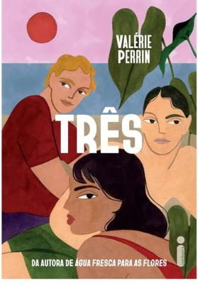 Três/ Valérie Perrin/ Intrínseca
